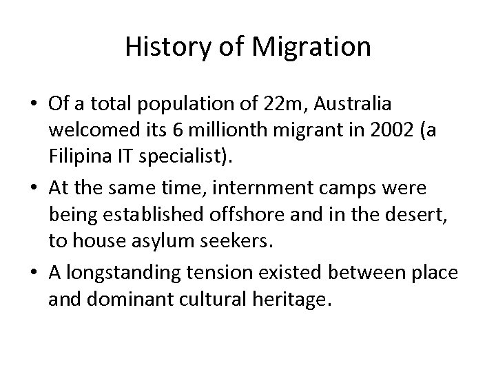 History of Migration • Of a total population of 22 m, Australia welcomed its