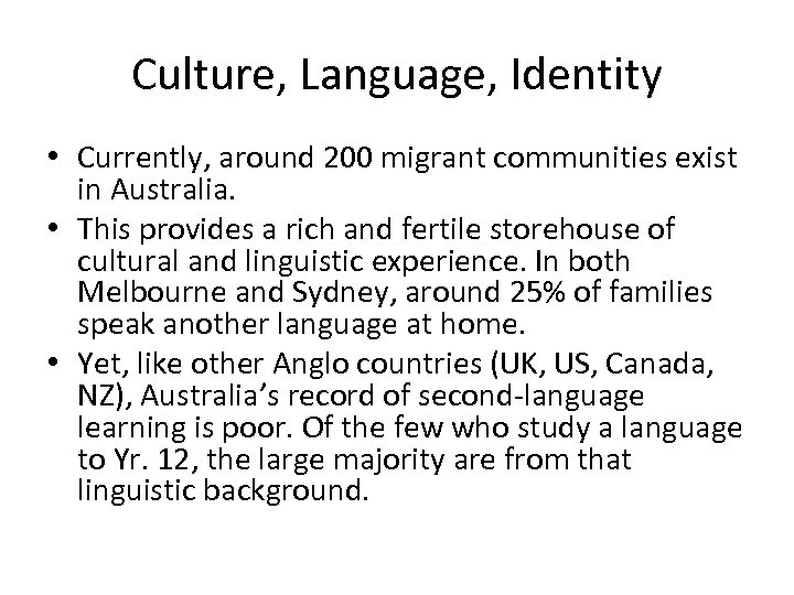 Culture, Language, Identity • Currently, around 200 migrant communities exist in Australia. • This