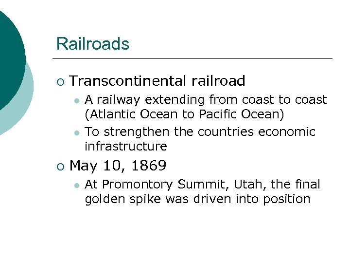 Railroads ¡ Transcontinental railroad l l ¡ A railway extending from coast to coast