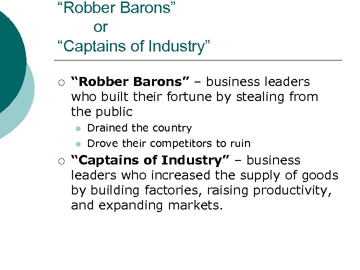 “Robber Barons” or “Captains of Industry” ¡ “Robber Barons” – business leaders who built