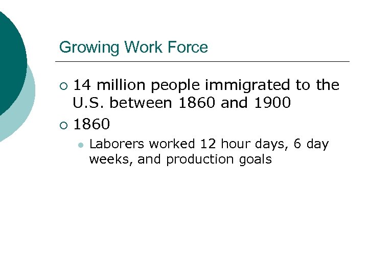 Growing Work Force 14 million people immigrated to the U. S. between 1860 and