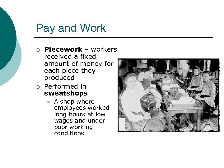 Pay and Work ¡ ¡ Piecework – workers received a fixed amount of money