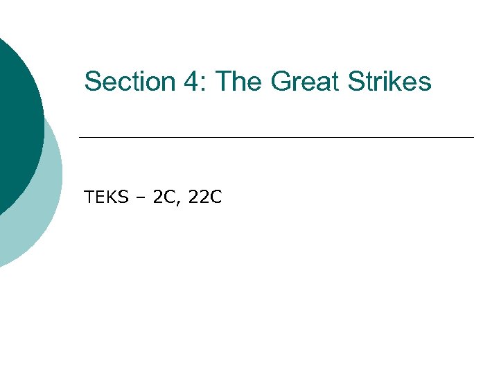 Section 4: The Great Strikes TEKS – 2 C, 22 C 
