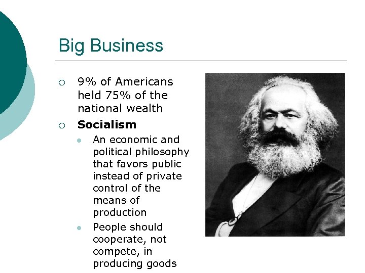 Big Business ¡ ¡ 9% of Americans held 75% of the national wealth Socialism