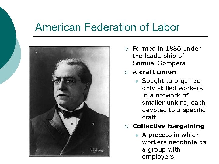 American Federation of Labor ¡ ¡ ¡ Formed in 1886 under the leadership of