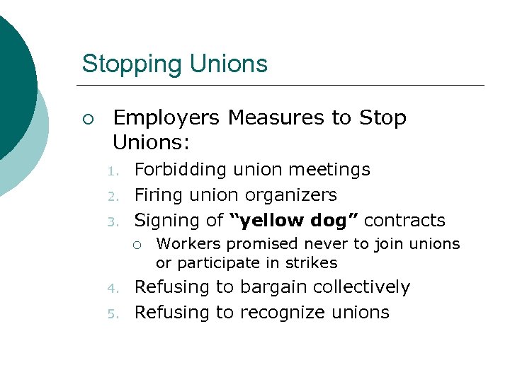 Stopping Unions ¡ Employers Measures to Stop Unions: 1. 2. 3. Forbidding union meetings