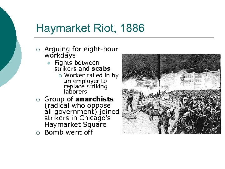 Haymarket Riot, 1886 ¡ Arguing for eight-hour workdays l Fights between strikers and scabs