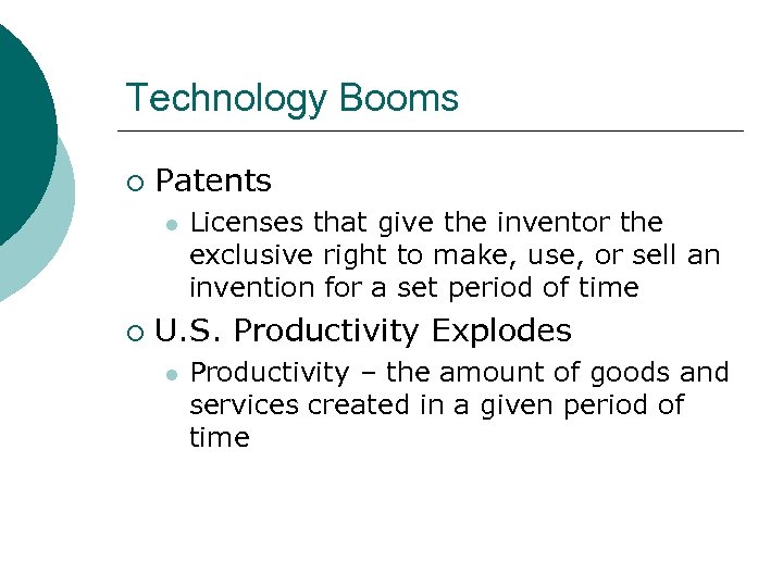 Technology Booms ¡ Patents l ¡ Licenses that give the inventor the exclusive right