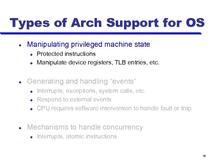 Types of Arch Support for OS l Manipulating privileged machine state u u l