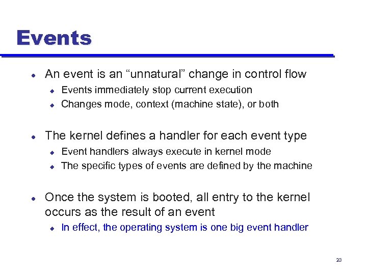 Events l An event is an “unnatural” change in control flow u u l