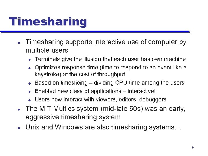 Timesharing l Timesharing supports interactive use of computer by multiple users u u u