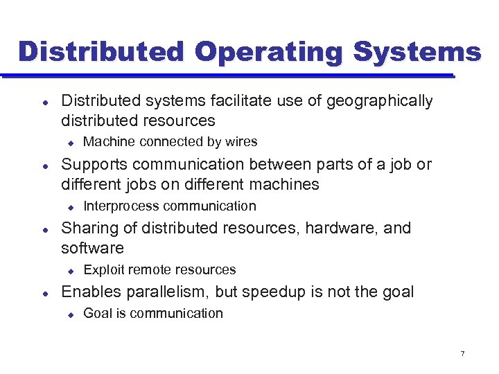Distributed Operating Systems l Distributed systems facilitate use of geographically distributed resources u l