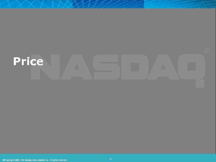 Price © 2005, The Nasdaq Stock Market, Inc. All rights © Copyright 2006, The