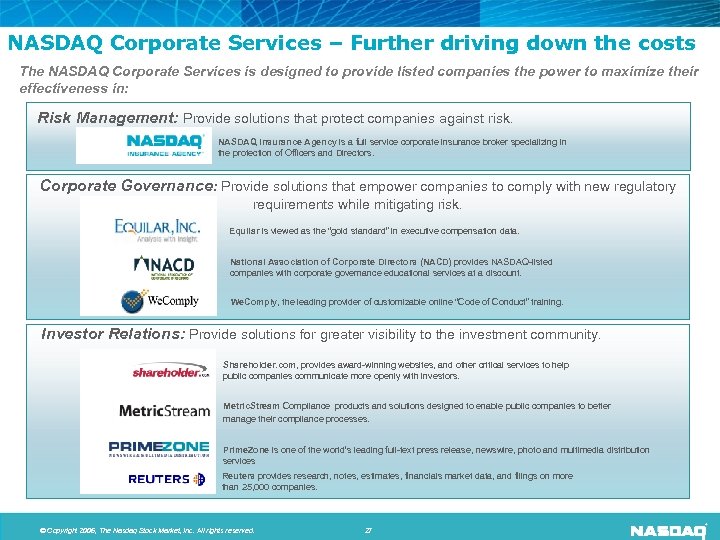 NASDAQ Corporate Services – Further driving down the costs The NASDAQ Corporate Services is