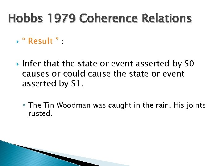 Hobbs 1979 Coherence Relations “ Result ” : Infer that the state or event
