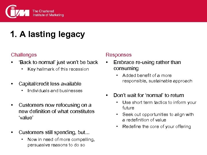 1. A lasting legacy Challenges • ‘Back to normal’ just won’t be back •