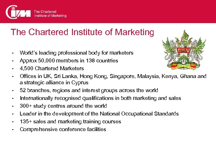 The Chartered Institute of Marketing - World’s leading professional body for marketers Approx 50,