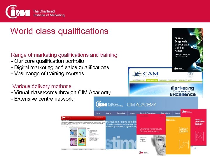 World class qualifications Range of marketing qualifications and training - Our core qualification portfolio
