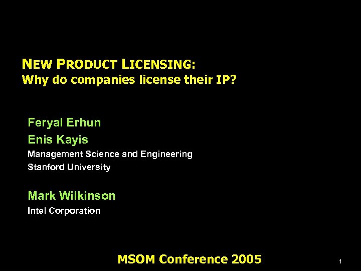 NEW PRODUCT LICENSING: Why do companies license their IP? Feryal Erhun Enis Kayis Management