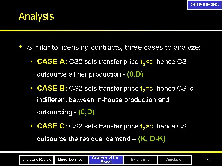 OUTSOURCING Analysis • Similar to licensing contracts, three cases to analyze: § CASE A: