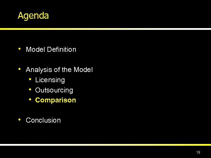 Agenda • Model Definition • Analysis of the Model • Licensing • Outsourcing •