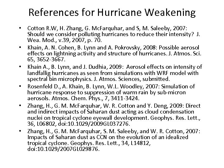 References for Hurricane Weakening • Cotton R. W, H. Zhang, G. Mc. Farquhar, and