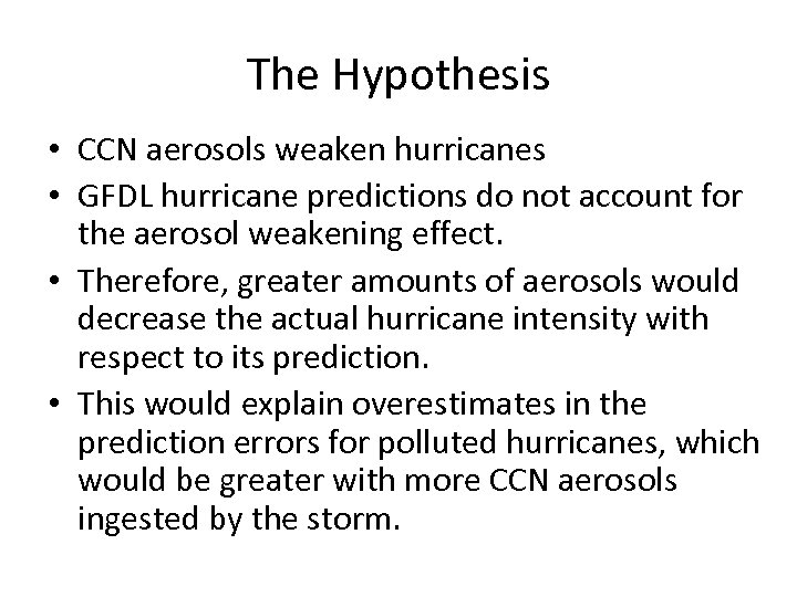 The Hypothesis • CCN aerosols weaken hurricanes • GFDL hurricane predictions do not account