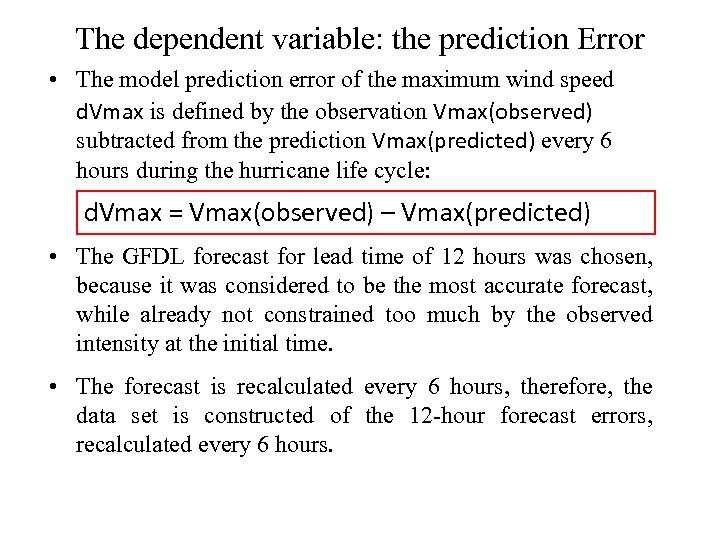 The dependent variable: the prediction Error • The model prediction error of the maximum