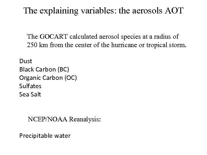 The explaining variables: the aerosols AOT The GOCART calculated aerosol species at a radius