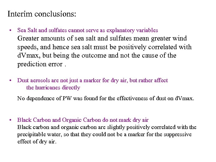 Interim conclusions: • Sea Salt and sulfates cannot serve as explanatory variables Greater amounts