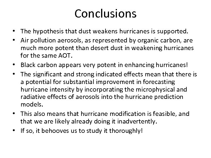 Conclusions • The hypothesis that dust weakens hurricanes is supported. • Air pollution aerosols,