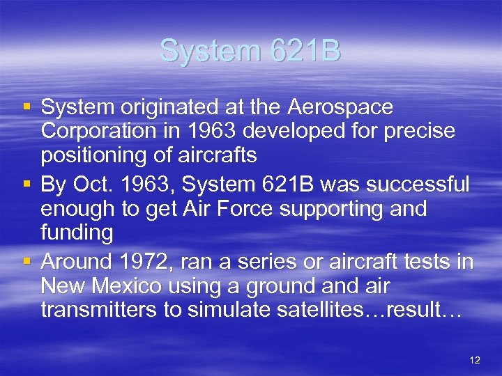 System 621 B § System originated at the Aerospace Corporation in 1963 developed for