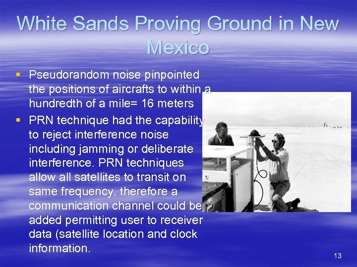 White Sands Proving Ground in New Mexico § Pseudorandom noise pinpointed the positions of
