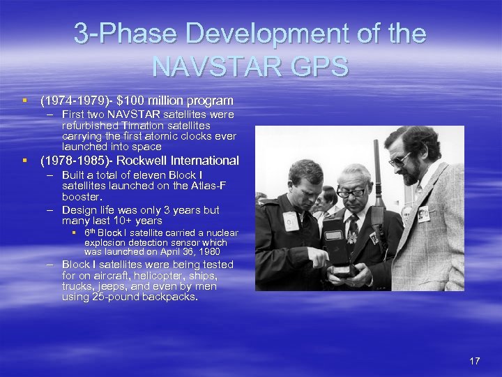 3 -Phase Development of the NAVSTAR GPS § (1974 -1979)- $100 million program –