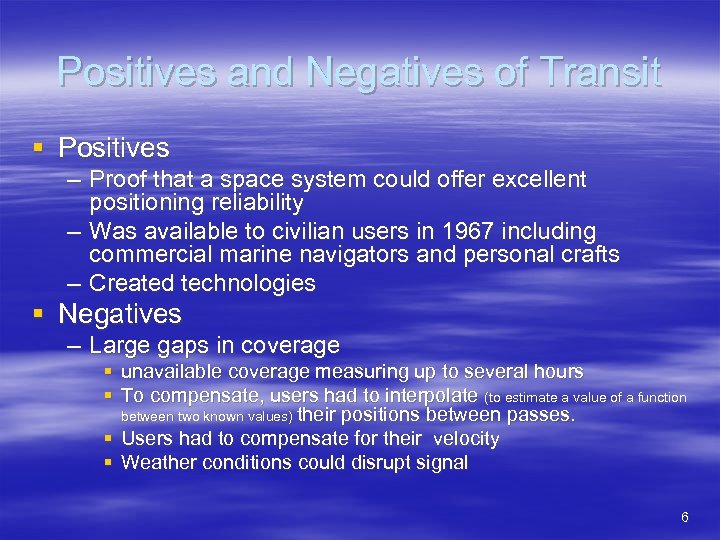 Positives and Negatives of Transit § Positives – Proof that a space system could