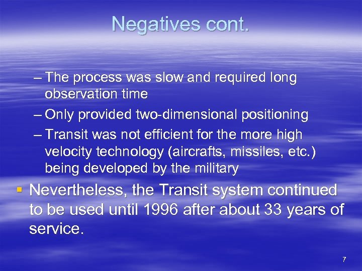 Negatives cont. – The process was slow and required long observation time – Only