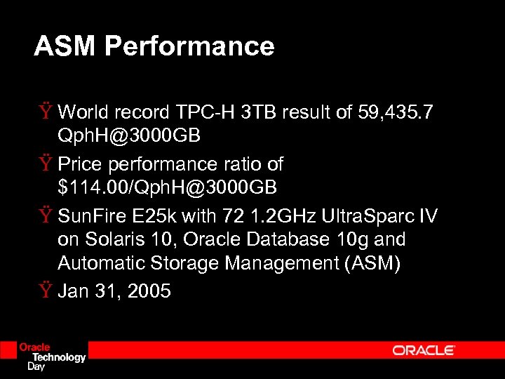 ASM Performance Ÿ World record TPC-H 3 TB result of 59, 435. 7 Qph.