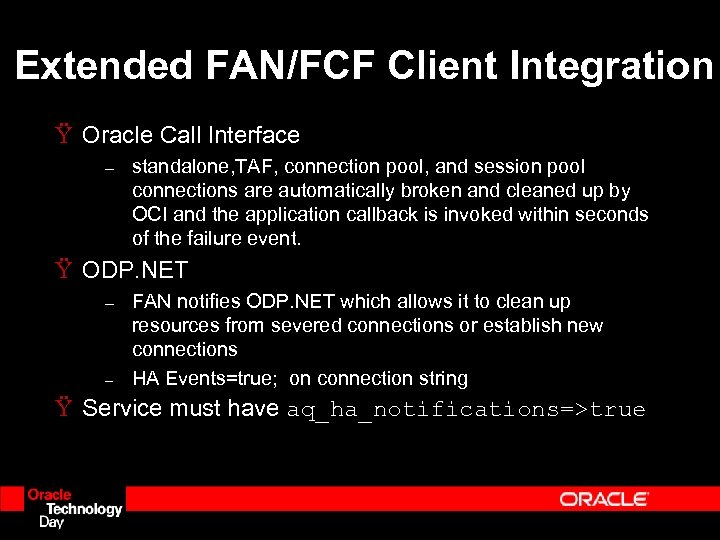 Extended FAN/FCF Client Integration Ÿ Oracle Call Interface – standalone, TAF, connection pool, and