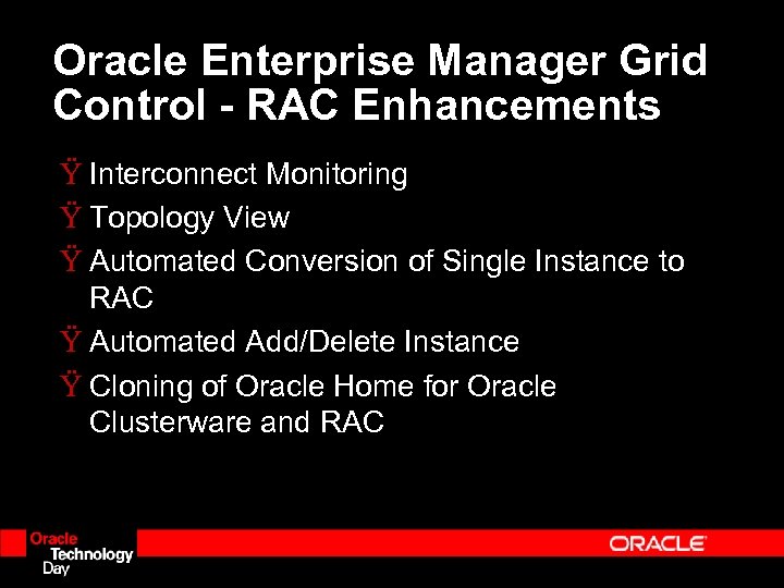 Oracle Enterprise Manager Grid Control - RAC Enhancements Ÿ Interconnect Monitoring Ÿ Topology View