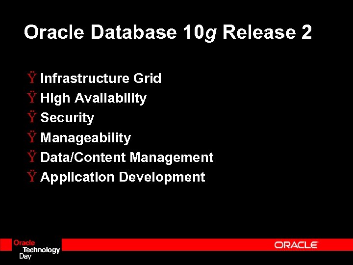 Oracle Database 10 g Release 2 Ÿ Infrastructure Grid Ÿ High Availability Ÿ Security