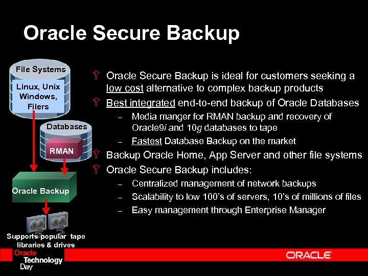 Oracle Secure Backup File Systems Linux, Unix Windows, Filers Ÿ Oracle Secure Backup is