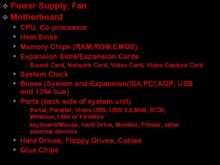 v Power Supply, Fan v Motherboard • CPU, Co-processor • Heat Sinks • Memory