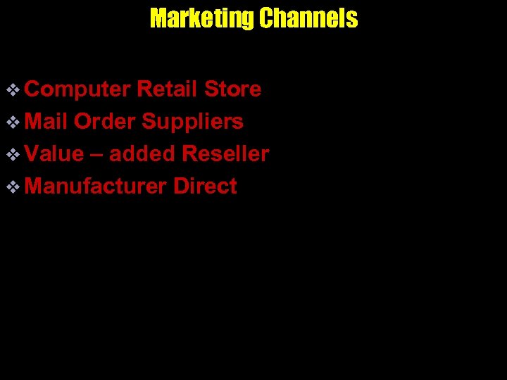 Marketing Channels v Computer Retail Store v Mail Order Suppliers v Value – added