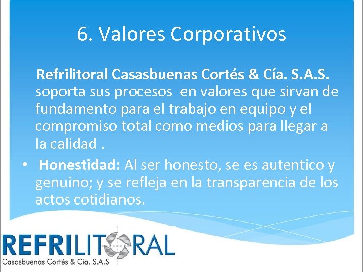 6. Valores Corporativos Refrilitoral Casasbuenas Cortés & Cía. S. A. S. soporta sus procesos