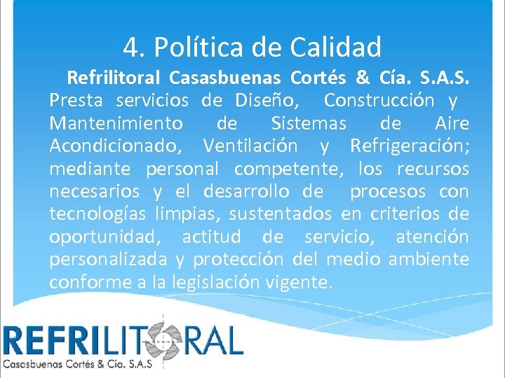 4. Política de Calidad Refrilitoral Casasbuenas Cortés & Cía. S. A. S. Presta servicios