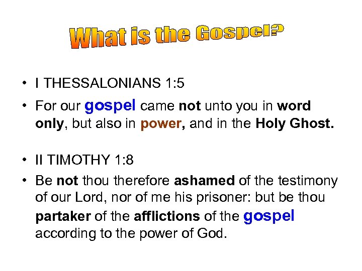  • I THESSALONIANS 1: 5 • For our gospel came not unto you