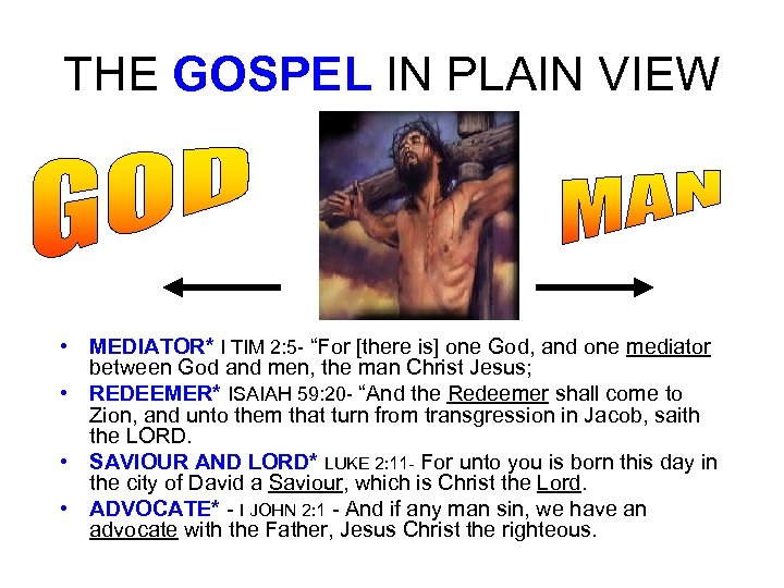 THE GOSPEL IN PLAIN VIEW • MEDIATOR* I TIM 2: 5 - “For [there