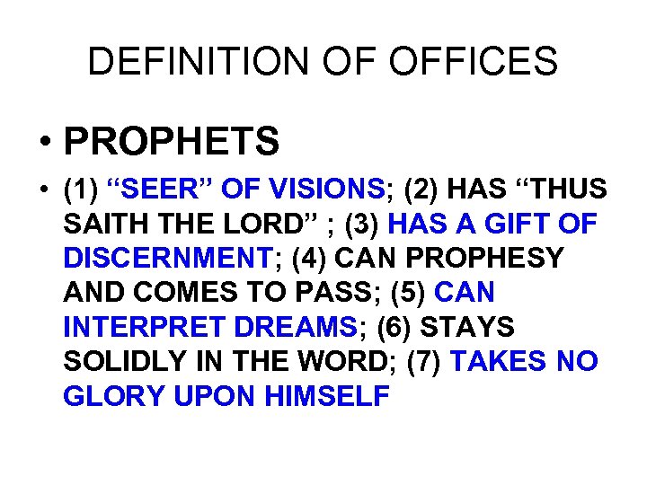 DEFINITION OF OFFICES • PROPHETS • (1) “SEER” OF VISIONS; (2) HAS “THUS SAITH