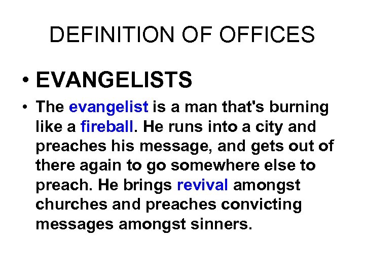 DEFINITION OF OFFICES • EVANGELISTS • The evangelist is a man that's burning like