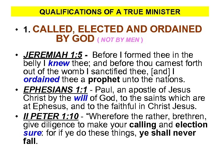 QUALIFICATIONS OF A TRUE MINISTER • 1. CALLED, ELECTED AND ORDAINED BY GOD (